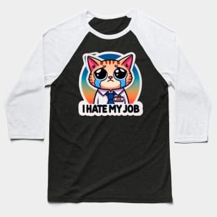 Cats hate job Baseball T-Shirt